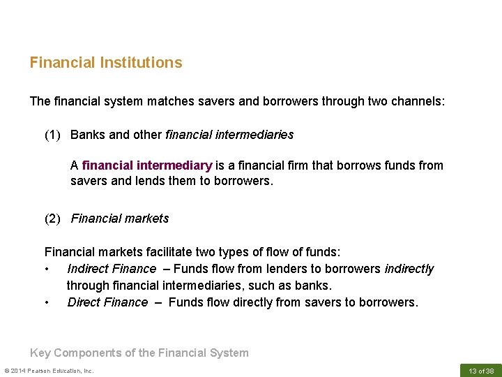 Financial Institutions The financial system matches savers and borrowers through two channels: (1) Banks