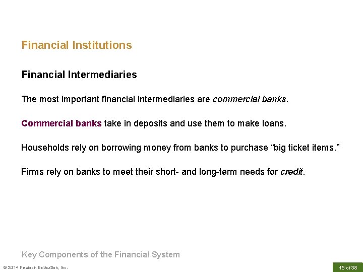 Financial Institutions Financial Intermediaries The most important financial intermediaries are commercial banks. Commercial banks