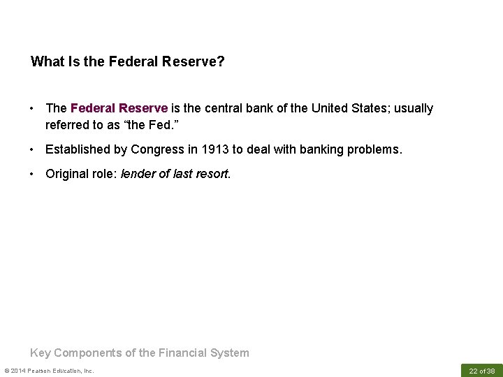 What Is the Federal Reserve? • The Federal Reserve is the central bank of