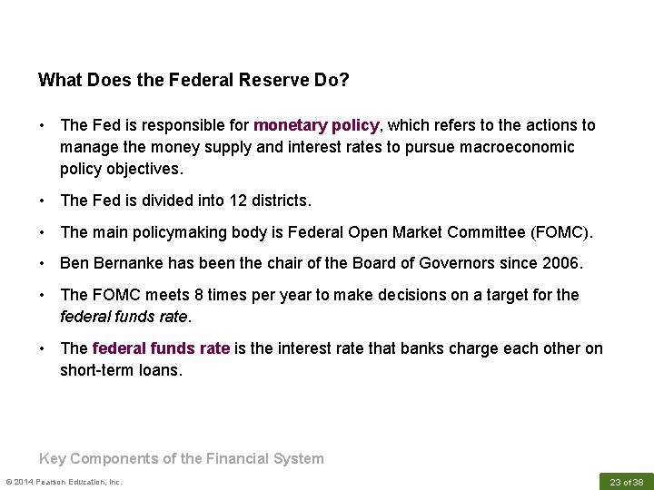 What Does the Federal Reserve Do? • The Fed is responsible for monetary policy,