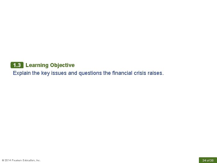 1. 3 Learning Objective Explain the key issues and questions the financial crisis raises.