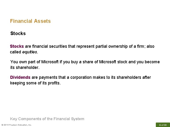 Financial Assets Stocks are financial securities that represent partial ownership of a firm; also
