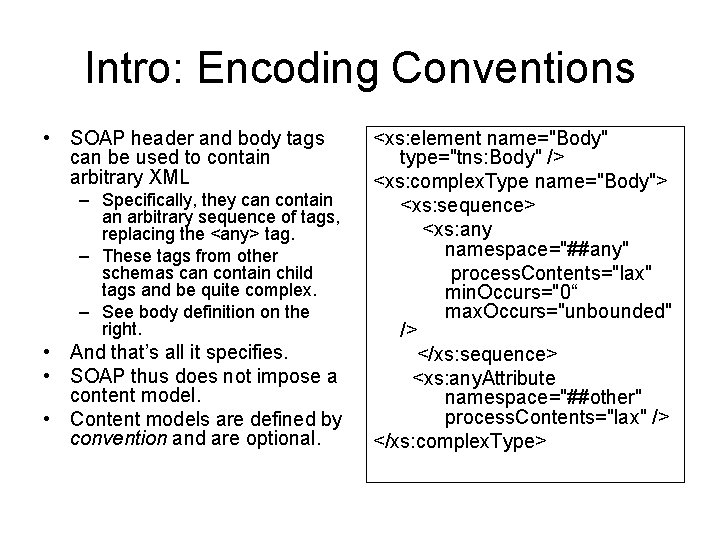Intro: Encoding Conventions • SOAP header and body tags can be used to contain