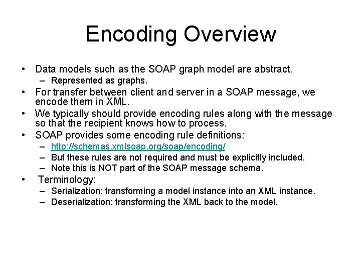 Encoding Overview • Data models such as the SOAP graph model are abstract. –