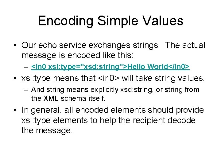 Encoding Simple Values • Our echo service exchanges strings. The actual message is encoded