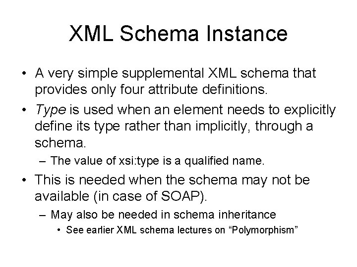 XML Schema Instance • A very simple supplemental XML schema that provides only four