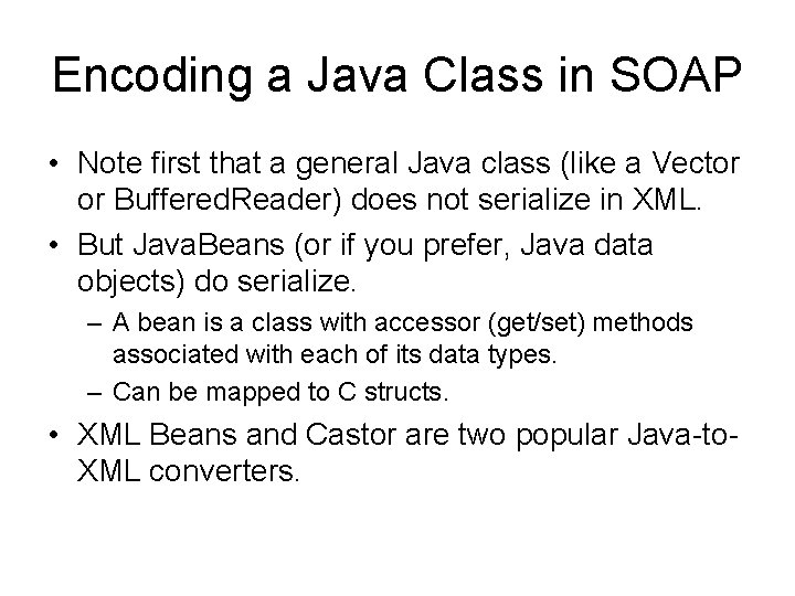 Encoding a Java Class in SOAP • Note first that a general Java class