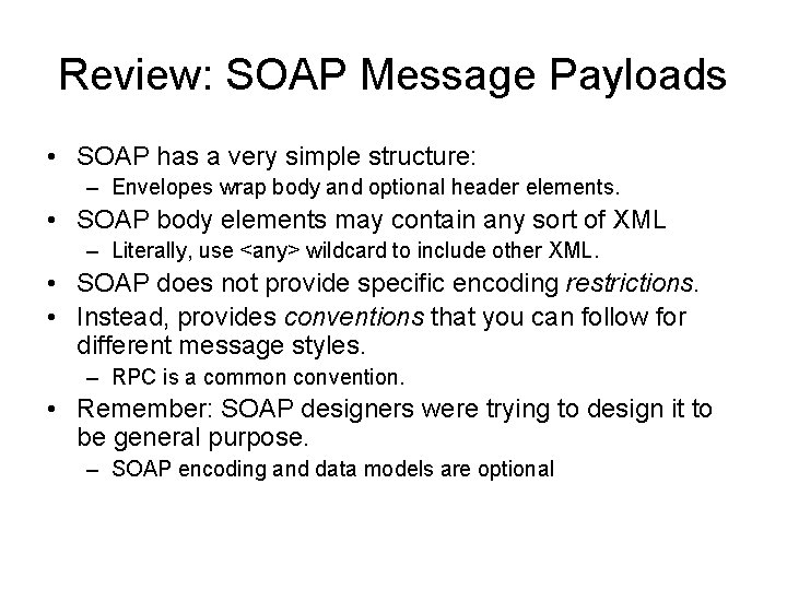 Review: SOAP Message Payloads • SOAP has a very simple structure: – Envelopes wrap
