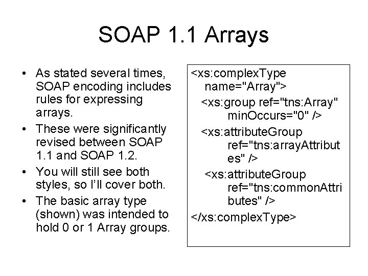 SOAP 1. 1 Arrays • As stated several times, SOAP encoding includes rules for