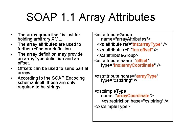 SOAP 1. 1 Array Attributes • • • The array group itself is just
