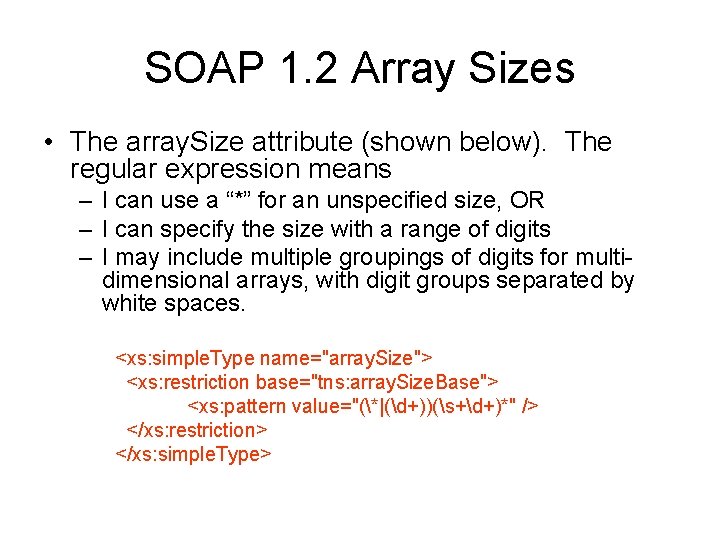 SOAP 1. 2 Array Sizes • The array. Size attribute (shown below). The regular