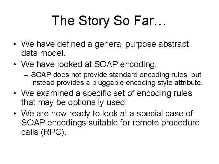 The Story So Far… • We have defined a general purpose abstract data model.