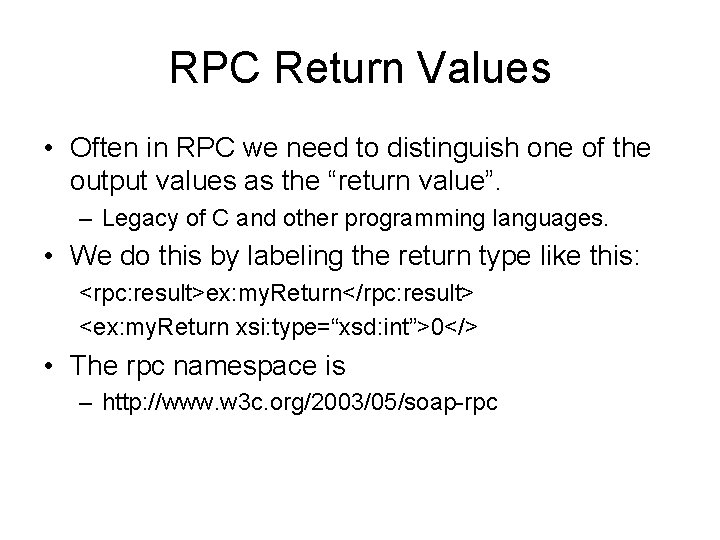 RPC Return Values • Often in RPC we need to distinguish one of the