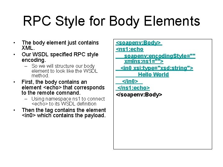 RPC Style for Body Elements • • The body element just contains XML. Our