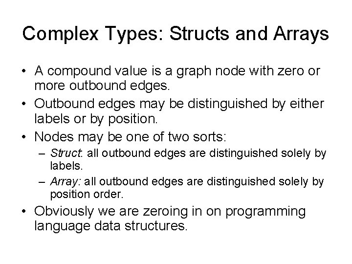 Complex Types: Structs and Arrays • A compound value is a graph node with