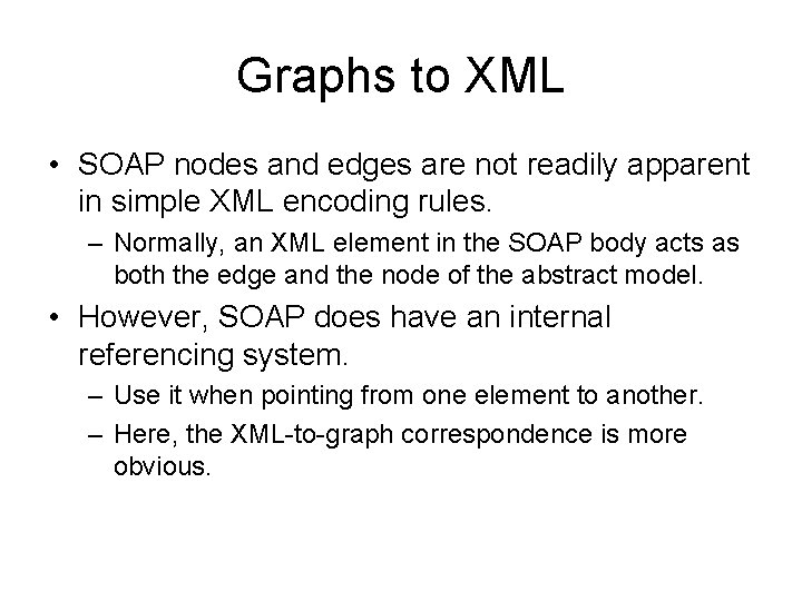 Graphs to XML • SOAP nodes and edges are not readily apparent in simple