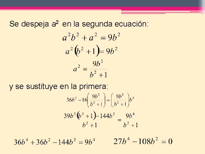 Se despeja a 2 en la segunda ecuación: y se sustituye en la primera: