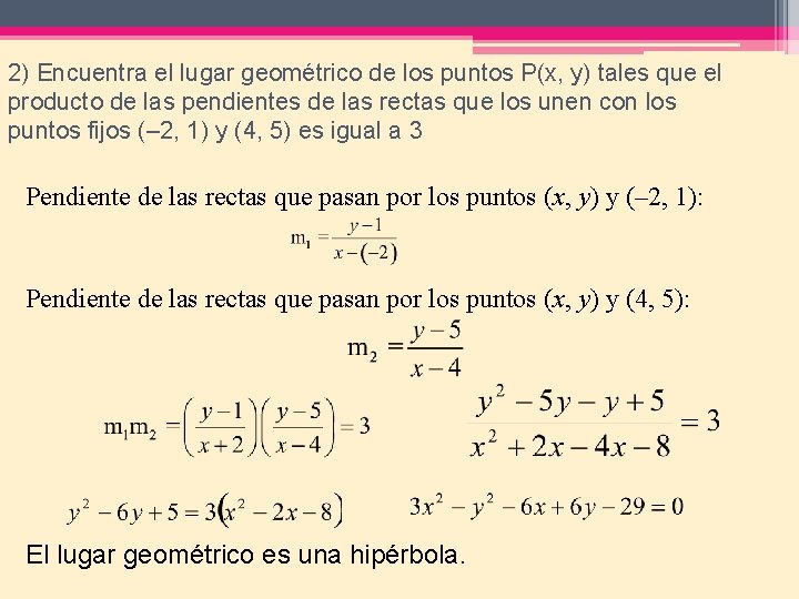 2) Encuentra el lugar geométrico de los puntos P(x, y) tales que el producto