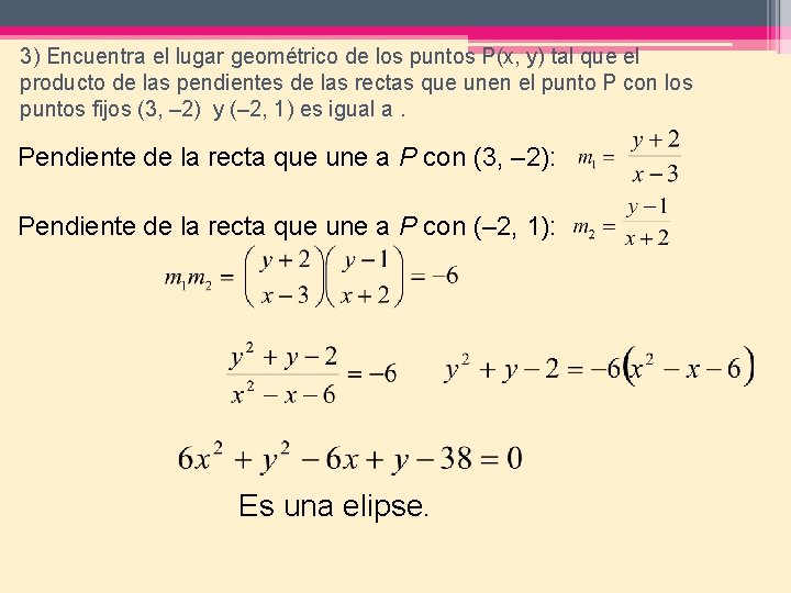 3) Encuentra el lugar geométrico de los puntos P(x, y) tal que el producto