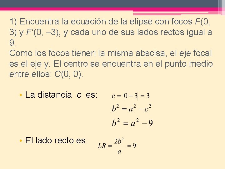 1) Encuentra la ecuación de la elipse con focos F(0, , 3) y F’(0,