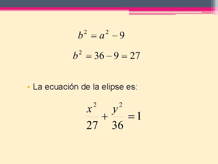  • La ecuación de la elipse es: 