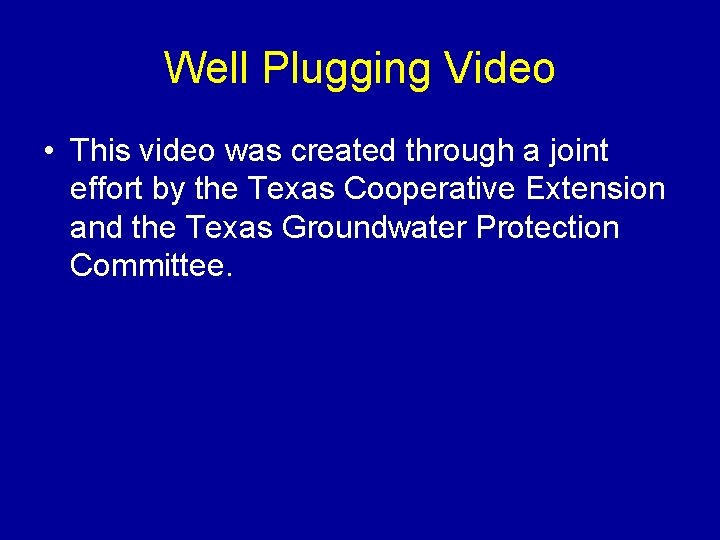 Well Plugging Video • This video was created through a joint effort by the