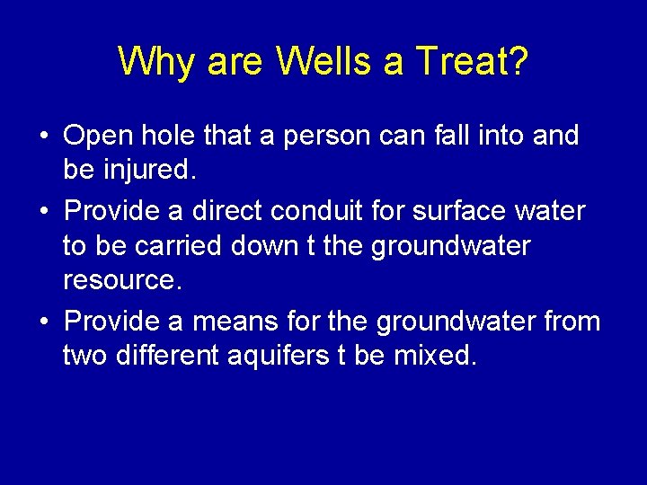 Why are Wells a Treat? • Open hole that a person can fall into