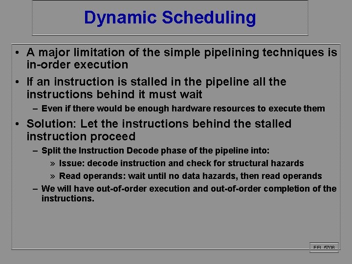 Dynamic Scheduling • A major limitation of the simple pipelining techniques is in-order execution