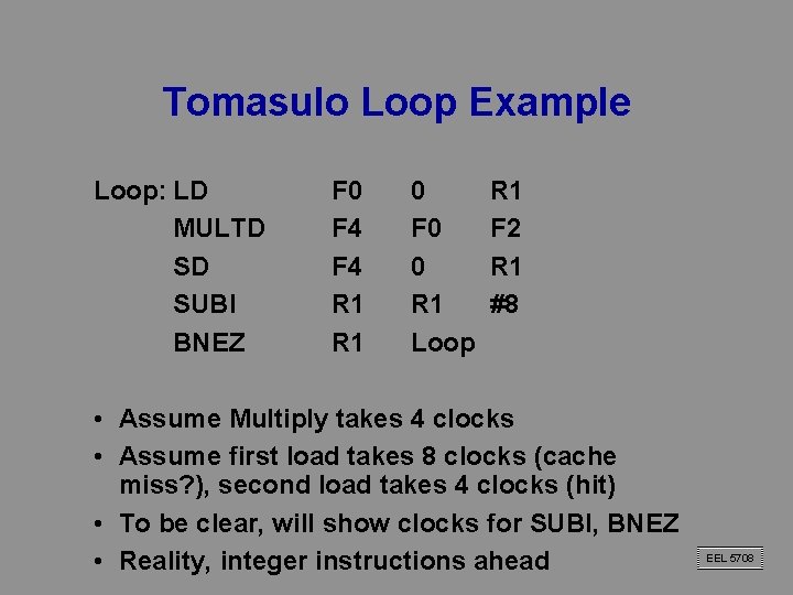 Tomasulo Loop Example Loop: LD MULTD SD SUBI BNEZ F 0 F 4 R