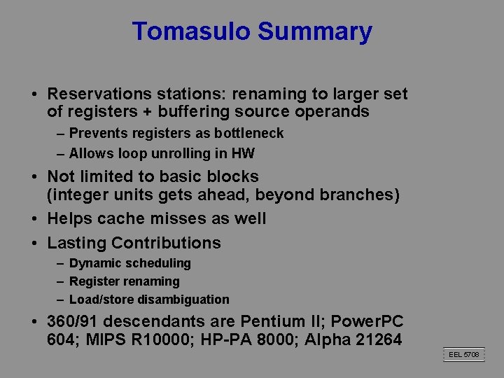 Tomasulo Summary • Reservations stations: renaming to larger set of registers + buffering source