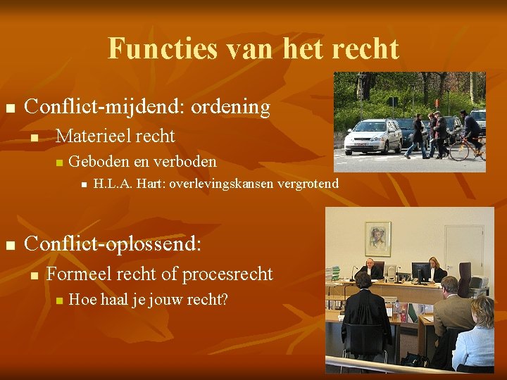 Functies van het recht n Conflict-mijdend: ordening n Materieel recht n Geboden en verboden