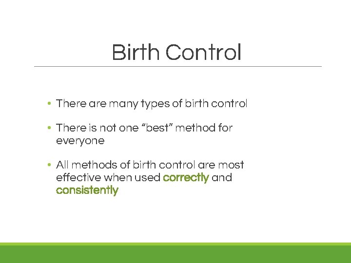 Birth Control • There are many types of birth control • There is not