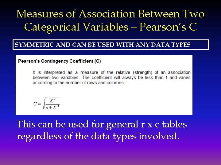 Measures of Association Between Two Categorical Variables – Pearson’s C SYMMETRIC AND CAN BE