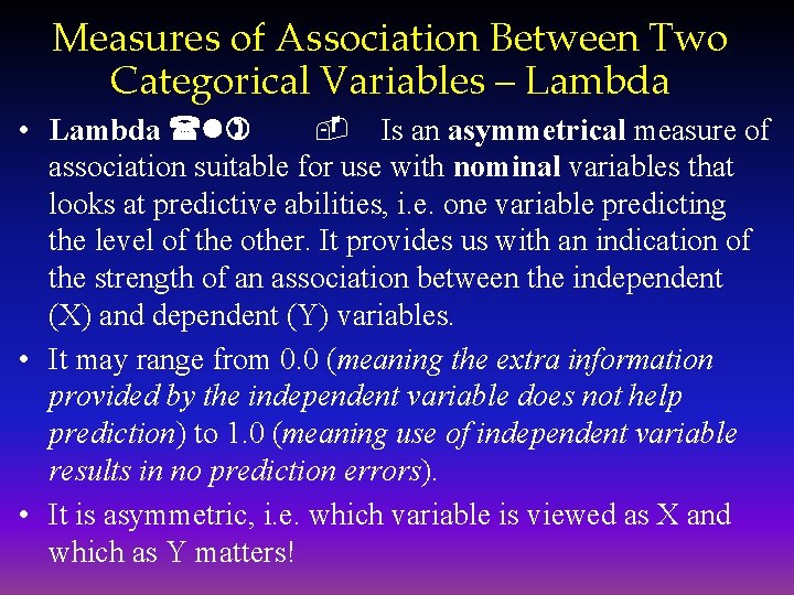 Measures of Association Between Two Categorical Variables – Lambda • Lambda (l) - Is