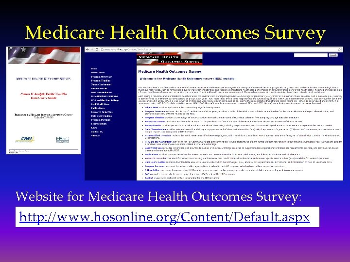 Medicare Health Outcomes Survey Website for Medicare Health Outcomes Survey: http: //www. hosonline. org/Content/Default.