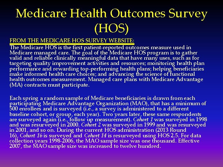 Medicare Health Outcomes Survey (HOS) FROM THE MEDICARE HOS SURVEY WEBSITE: The Medicare HOS