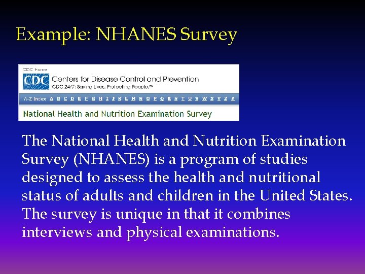 Example: NHANES Survey The National Health and Nutrition Examination Survey (NHANES) is a program