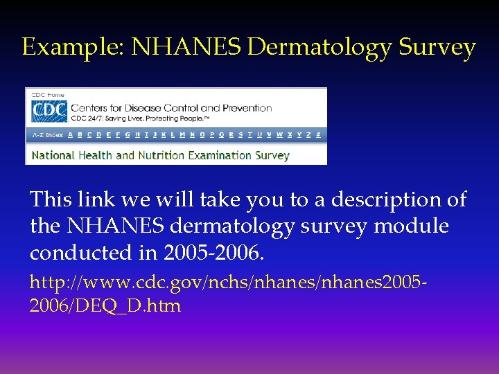 Example: NHANES Dermatology Survey This link we will take you to a description of