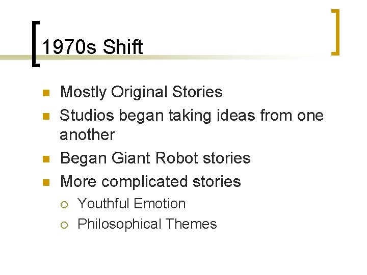 1970 s Shift n n Mostly Original Stories Studios began taking ideas from one