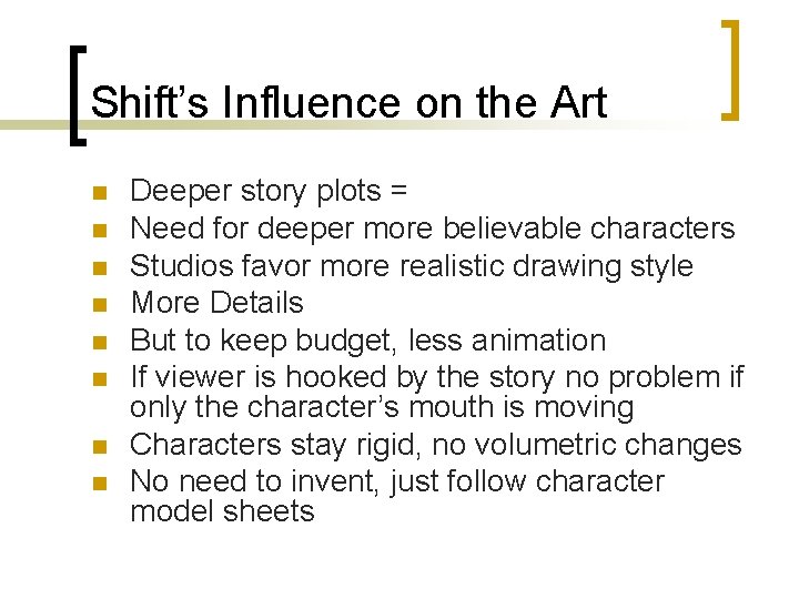 Shift’s Influence on the Art n n n n Deeper story plots = Need