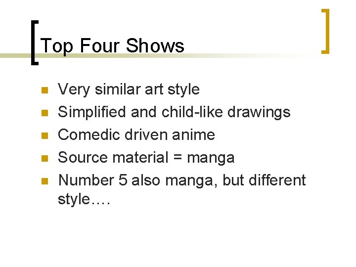 Top Four Shows n n n Very similar art style Simplified and child-like drawings