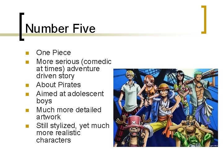 Number Five n n n One Piece More serious (comedic at times) adventure driven