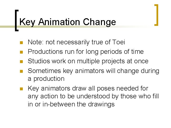 Key Animation Change n n n Note: not necessarily true of Toei Productions run