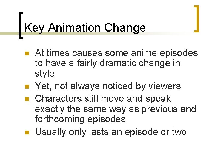 Key Animation Change n n At times causes some anime episodes to have a