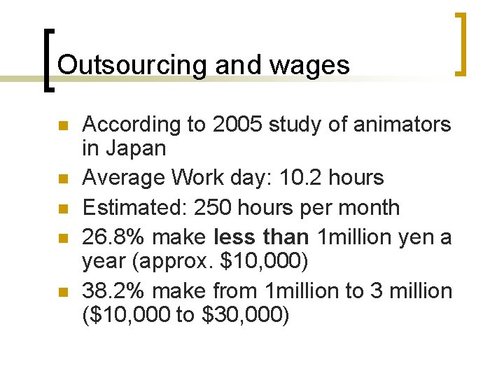 Outsourcing and wages n n n According to 2005 study of animators in Japan