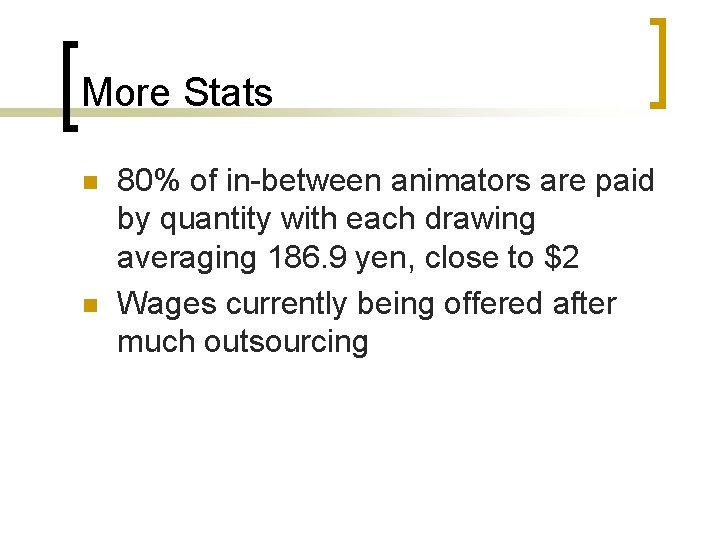 More Stats n n 80% of in-between animators are paid by quantity with each