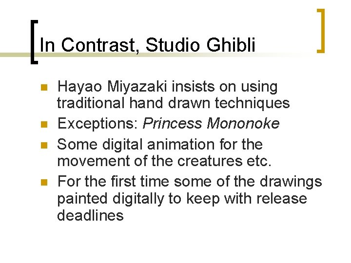 In Contrast, Studio Ghibli n n Hayao Miyazaki insists on using traditional hand drawn
