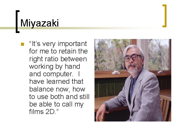 Miyazaki n “It’s very important for me to retain the right ratio between working