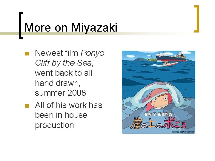 More on Miyazaki n n Newest film Ponyo Cliff by the Sea, went back