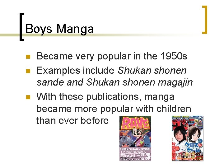 Boys Manga n n n Became very popular in the 1950 s Examples include